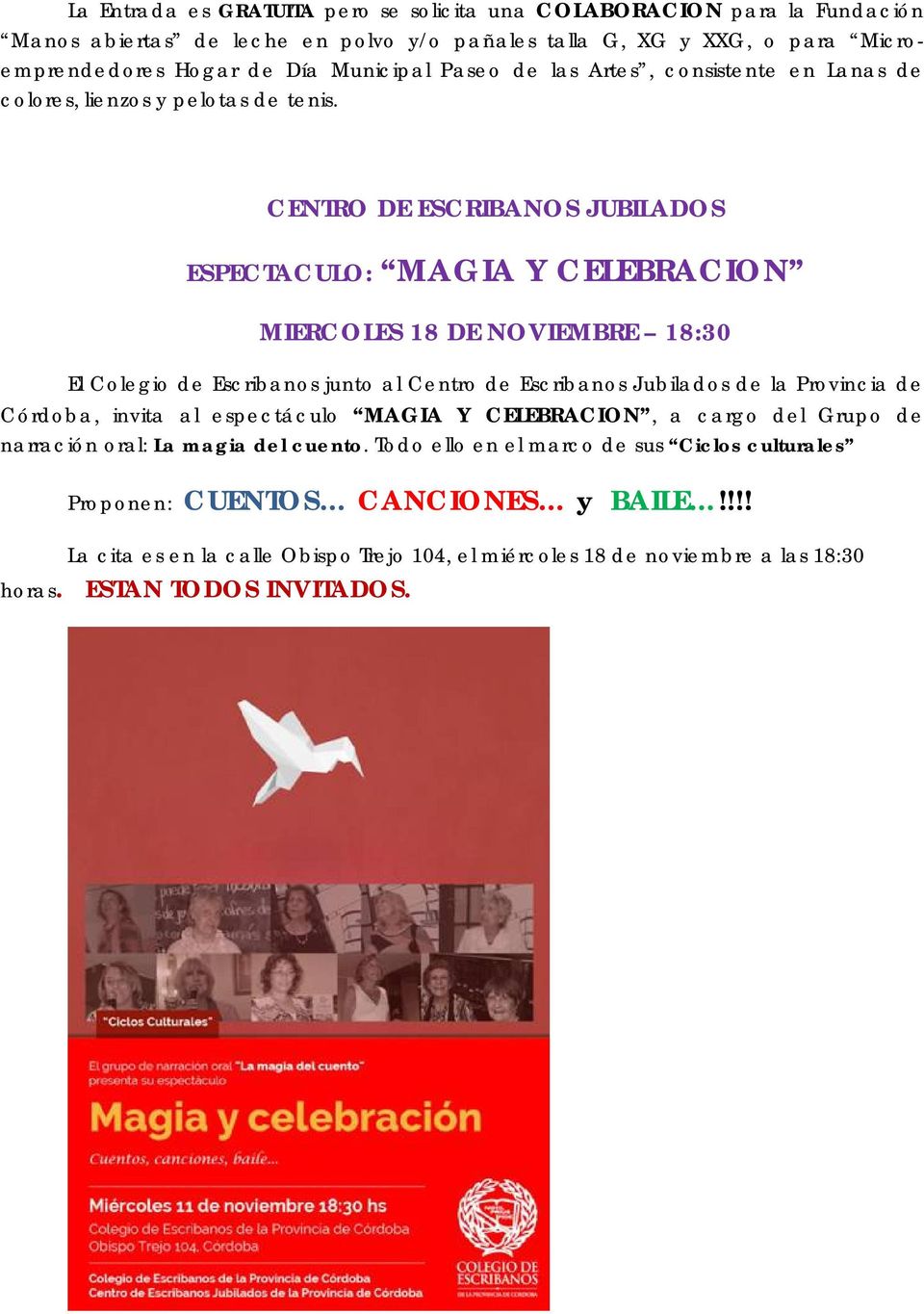 CENTRO DE ESCRIBANOS JUBILADOS ESPECTACULO: MAGIA Y CELEBRACION MIERCOLES 18 DE NOVIEMBRE 18:30 El Colegio de Escribanos junto al Centro de Escribanos Jubilados de la Provincia de Córdoba,