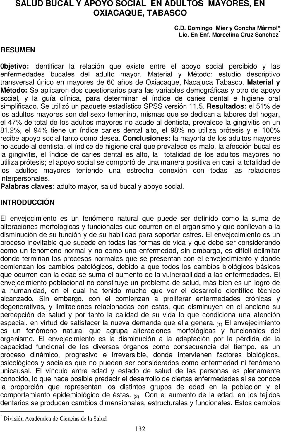 Material y Método: estudio descriptivo transversal único en mayores de 60 años de Oxiacaque, Nacajuca Tabasco.