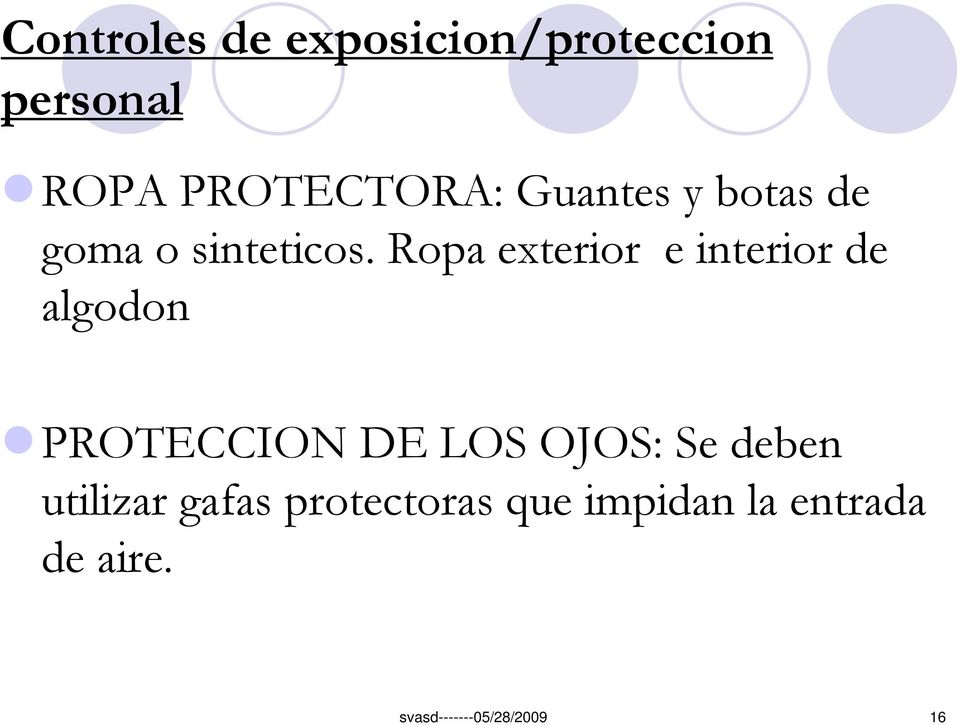 Ropa exterior e interior de algodon PROTECCION DE LOS OJOS: Se