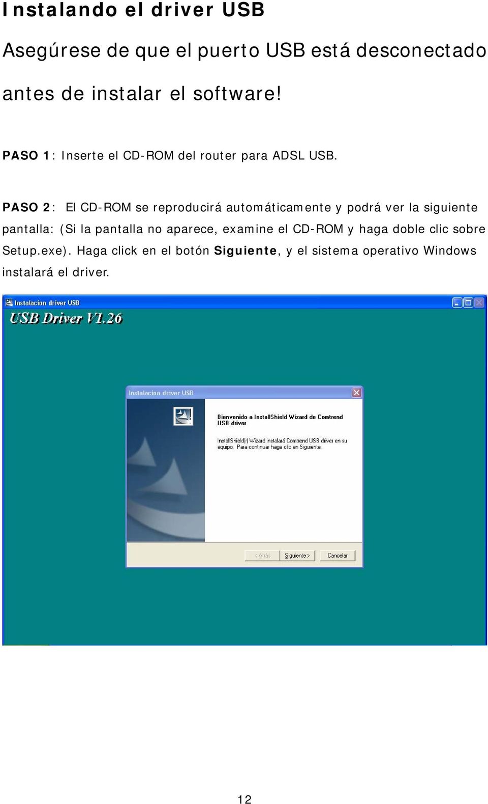 PASO 2: El CD-ROM se reproducirá automáticamente y podrá ver la siguiente pantalla: (Si la pantalla no