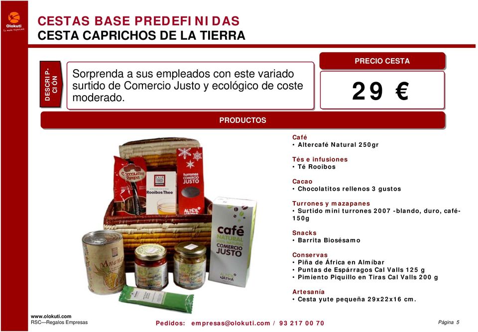 29 PRODUCTOS Café Altercafé Natural 250gr Tés e infusiones Té Rooibos Cacao Chocolatitos rellenos 3 gustos Turrones y mazapanes Surtido mini