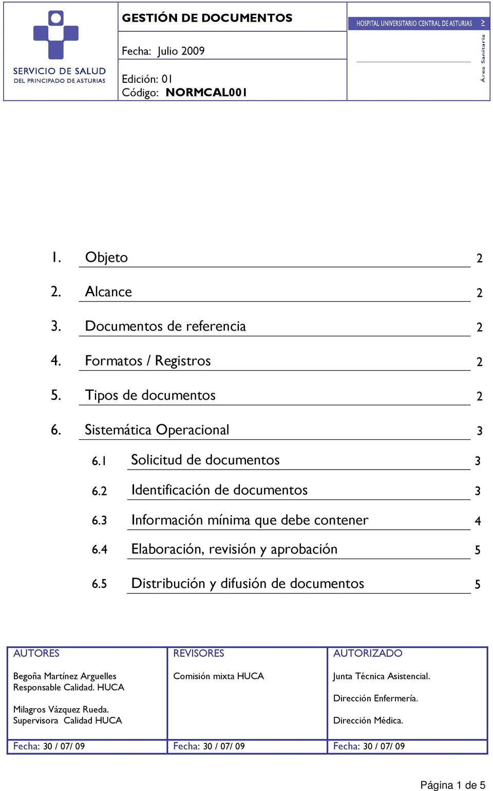 5 Distribución y difusión de documentos 5 AUTORES Begoña Martínez Arguelles Responsable Calidad. HUCA Milagros Vázquez Rueda.