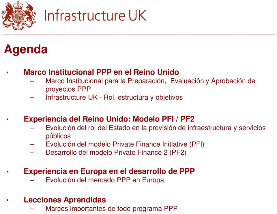 provisión de infraestructura y servicios públicos Evolución del modelo Private Finance Initiative (PFI) Desarrollo del modelo Private