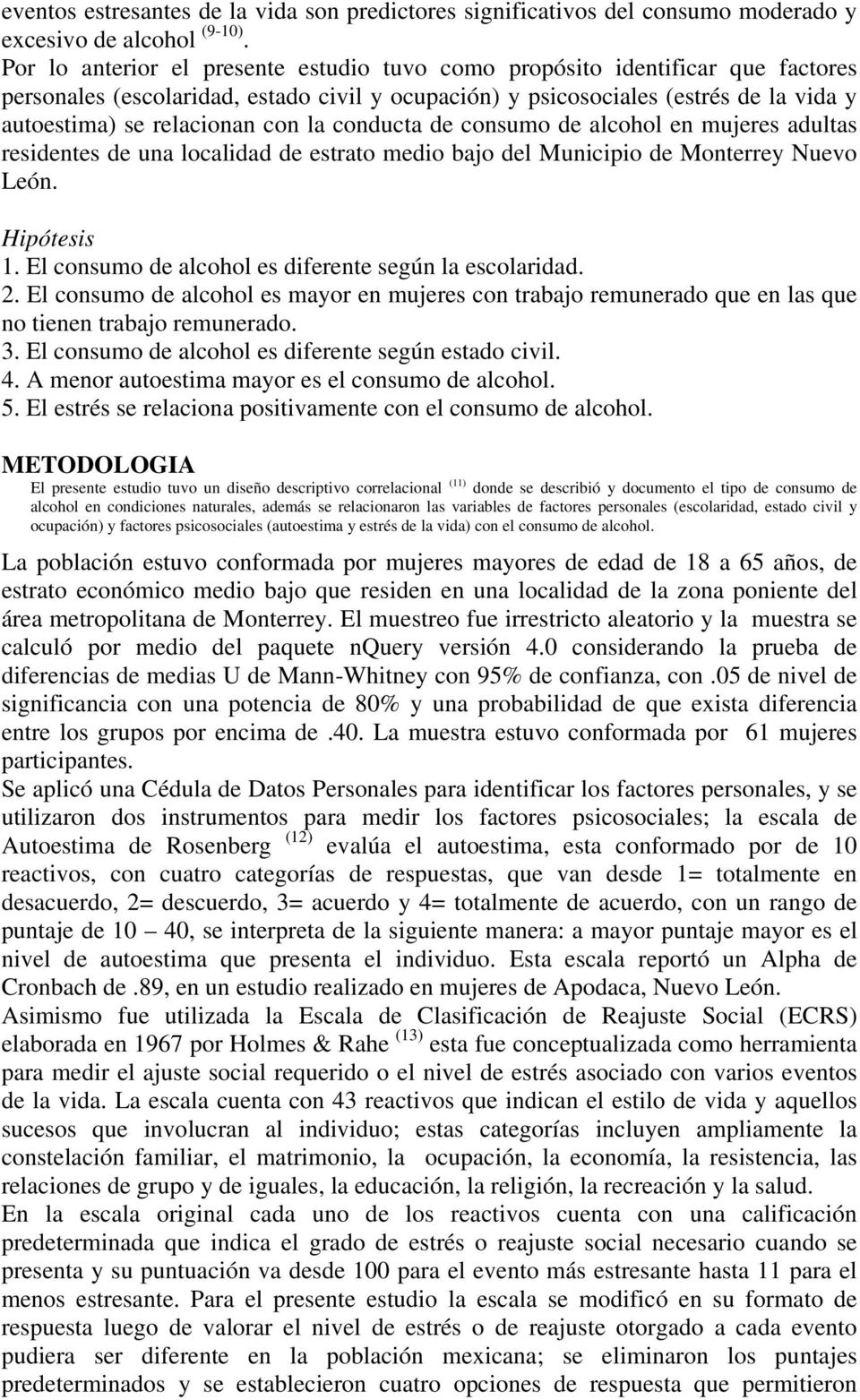 la conducta de consumo de alcohol en mujeres adultas residentes de una localidad de estrato medio bajo del Municipio de Monterrey Nuevo León. Hipótesis 1.