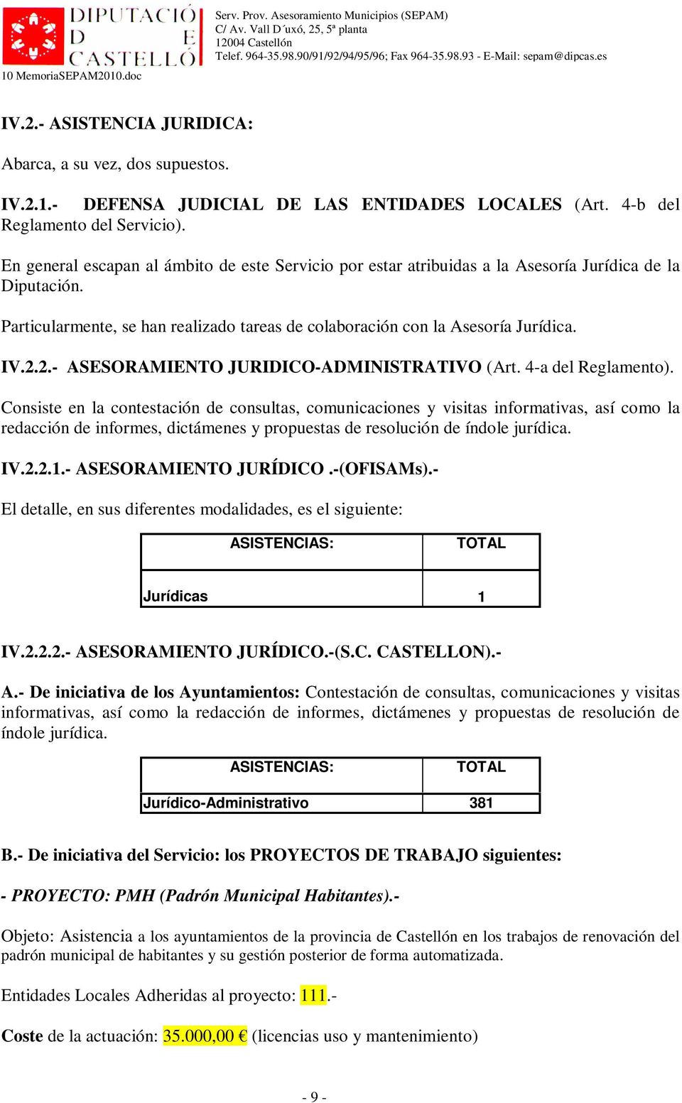 2.- ASESORAMIENTO JURIDICO-ADMINISTRATIVO (Art. 4-a del Reglamento).