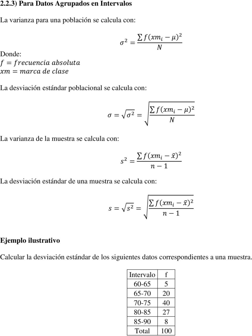 desviación estándar de una muestra se calcula con: ( ) Ejemplo ilustrativo Calcular la desviación estándar