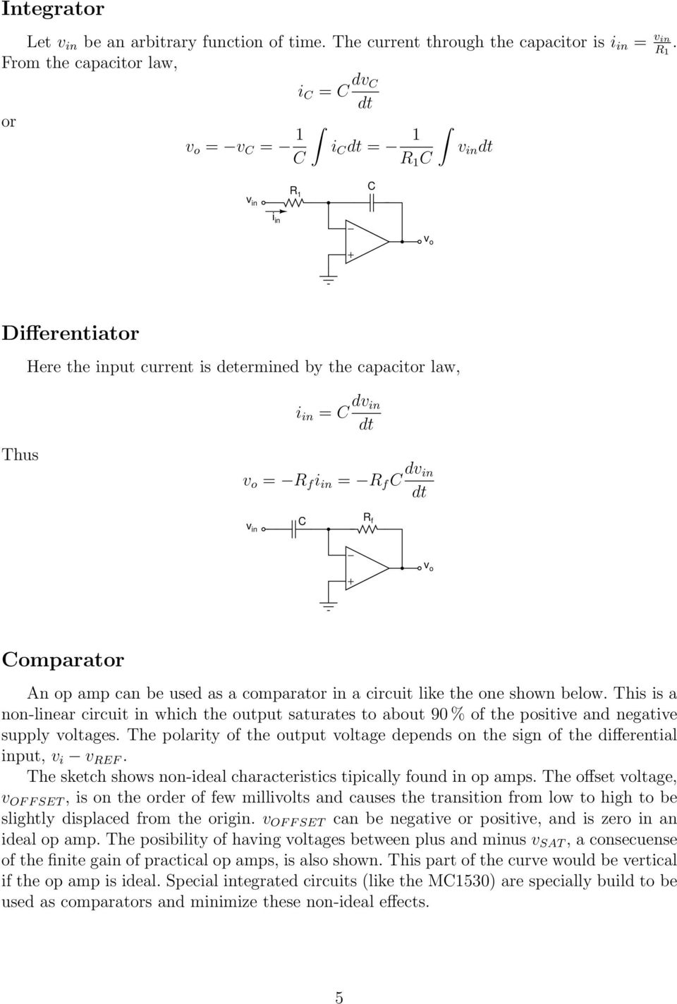 Comparator An op amp can be used as a comparator in a circuit like the one shown below.
