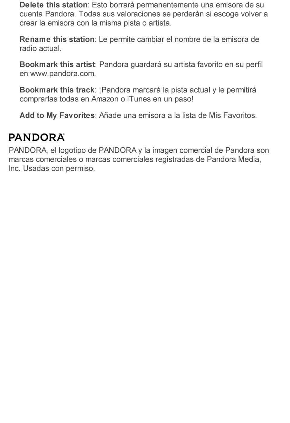 Rename this station: Le permite cambiar el nombre de la emisora de radio actual. Bookmark this artist: Pandora guardará su artista favorito en su perfil en www.pandora.com.