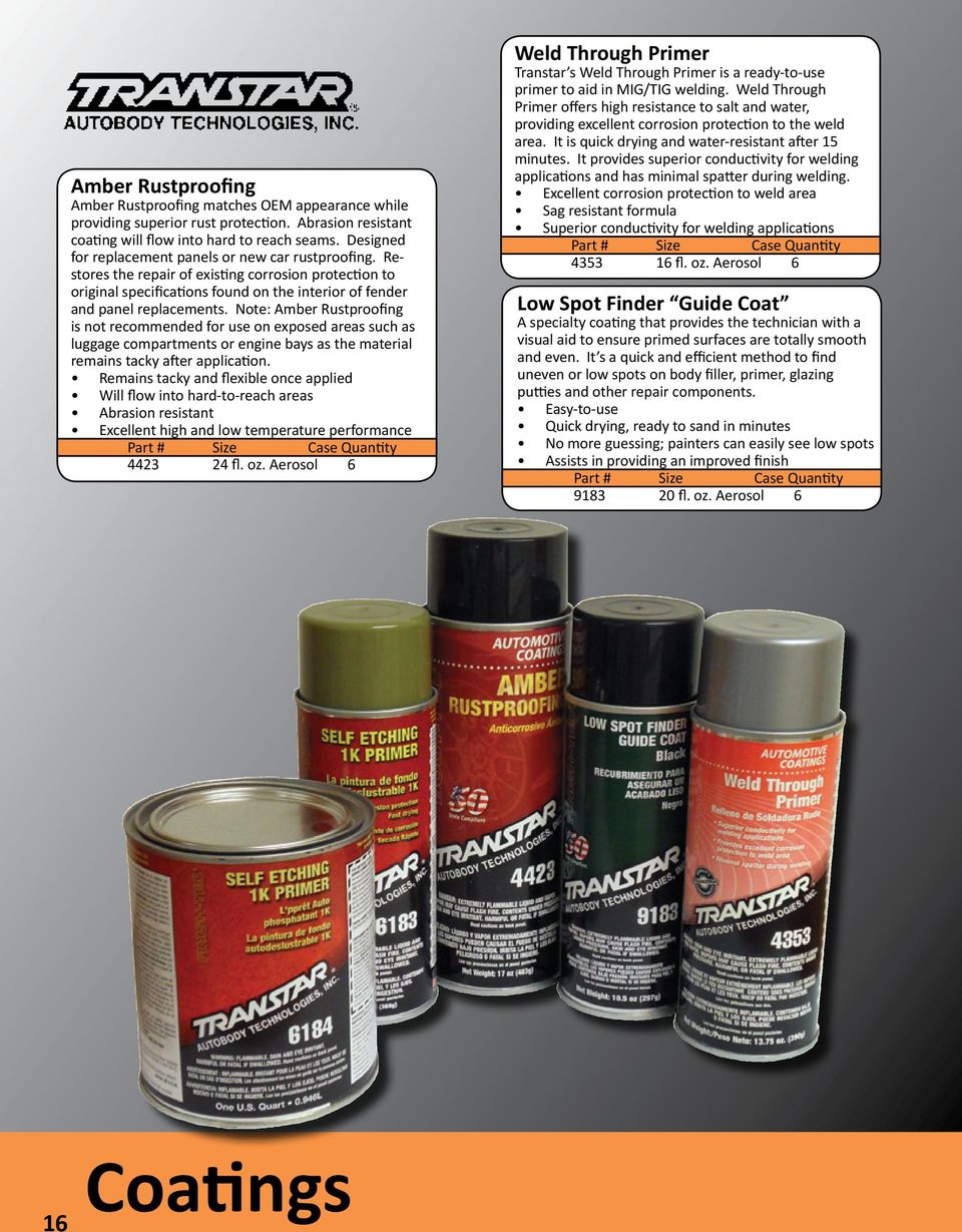 Note: Amber Rustproofing is not recommended for use on exposed areas such as luggage compartments or engine bays as the material remains tacky after application.