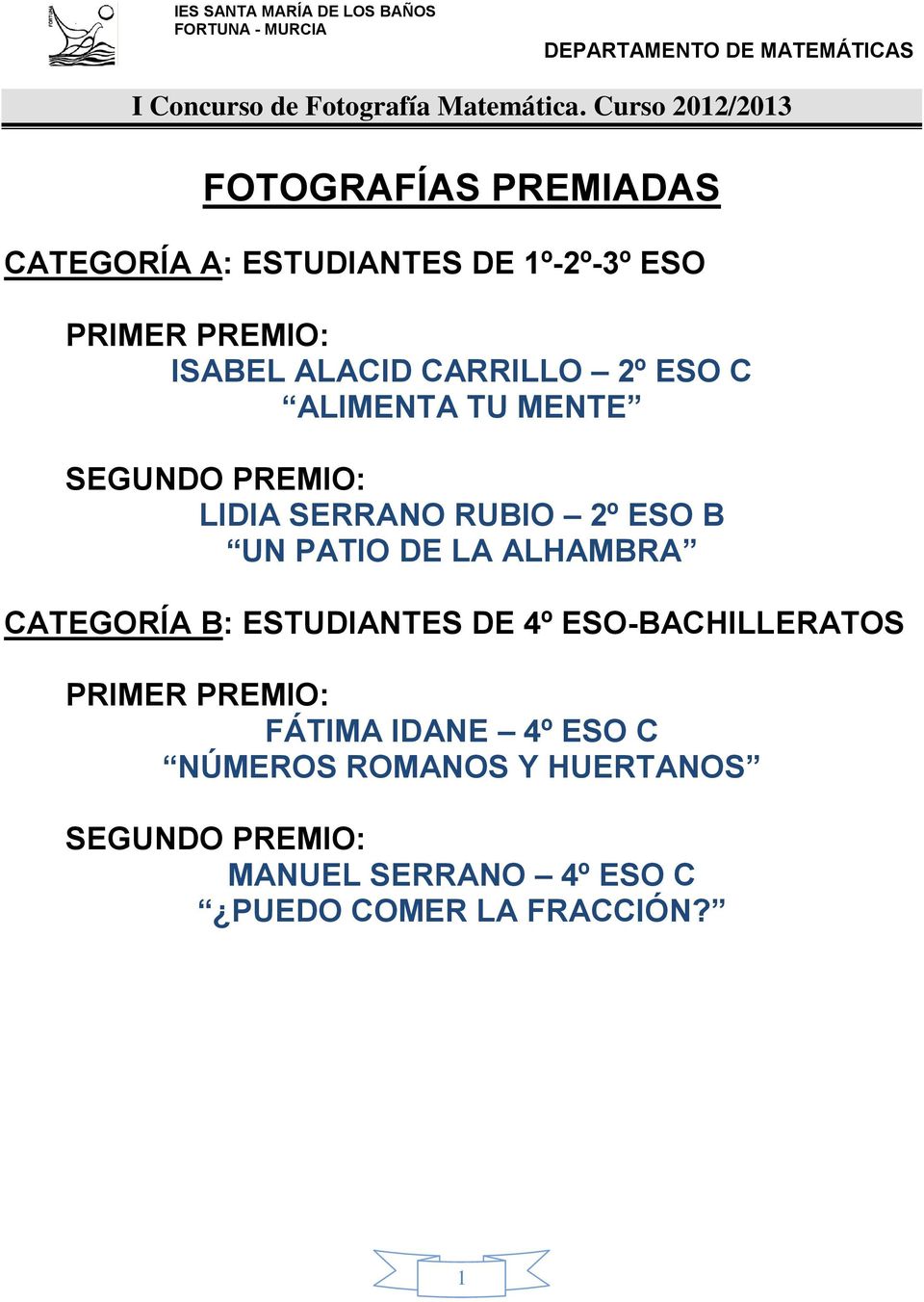 LA ALHAMBRA CATEGORÍA B: ESTUDIANTES DE 4º ESO-BACHILLERATOS PRIMER PREMIO: FÁTIMA IDANE 4º