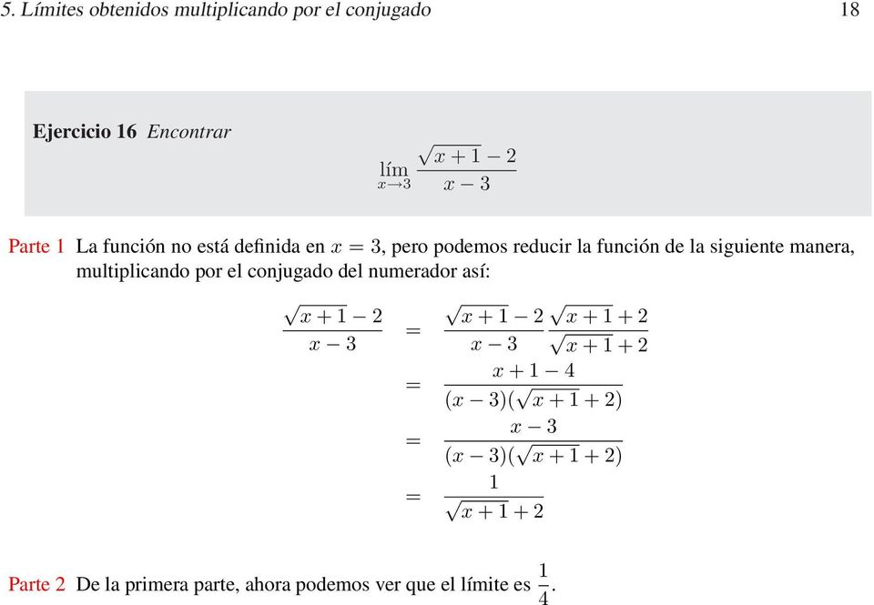 multiplicando por el conjugado del numerador así: x + 1 2 x 3 x + 1 2 x + 1 + 2 x 3 x + 1 + 2 x + 1 4