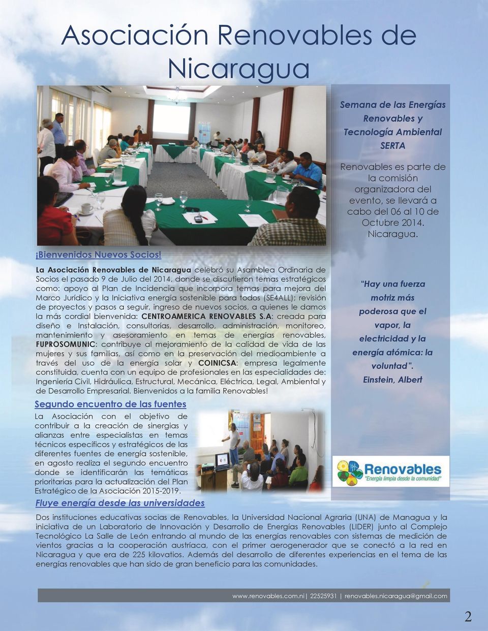 La Asociación Renovables de Nicaragua celebró su Asamblea Ordinaria de Socios el pasado 9 de Julio del 2014, donde se discutieron temas estratégicos como: apoyo al Plan de Incidencia que incorpora
