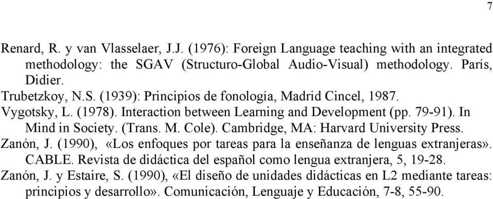 Cambridge, MA: Harvard University Press. Zanón, J. (1990), «Los enfoques por tareas para la enseñanza de lenguas extranjeras». CABLE.