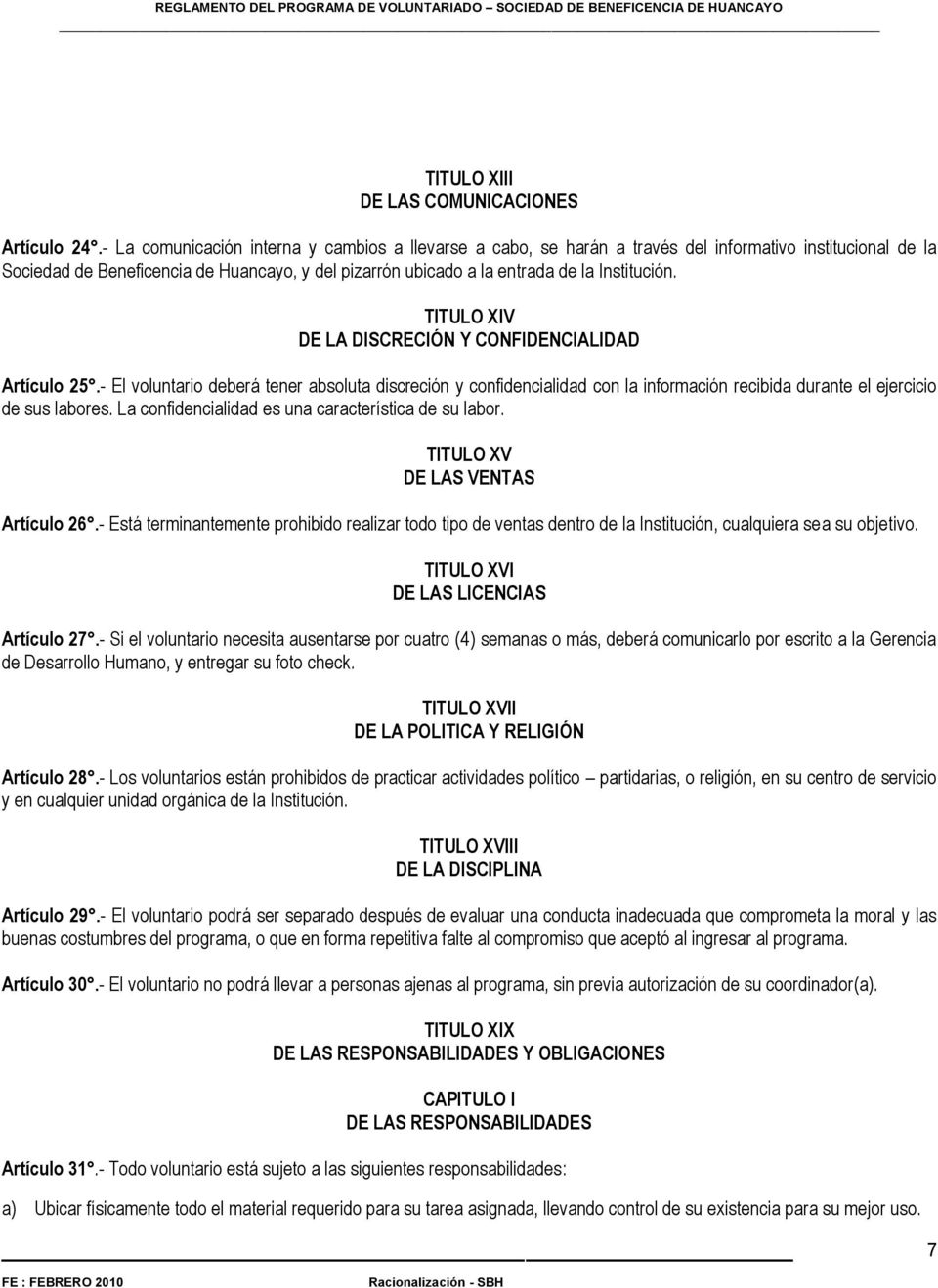 Institución. TITULO XIV DE LA DISCRECIÓN Y CONFIDENCIALIDAD Artículo 25.