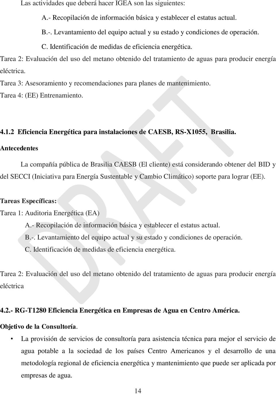 Tarea 3: Asesoramiento y recomendaciones para planes de mantenimiento. Tarea 4: (EE) Entrenamiento. 4.1.2 Eficiencia Energética para instalaciones de CAESB, RS-1055, Brasilia.