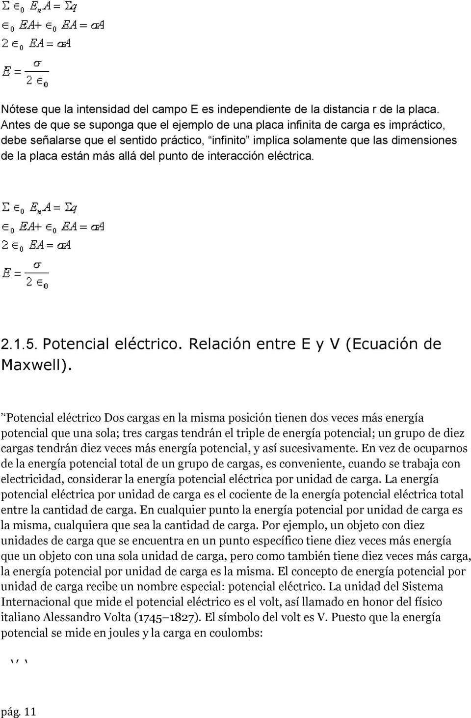 del punto de interacción eléctrica. 2.1.5. Potencial eléctrico. Relación entre E y V (Ecuación de Maxwell).