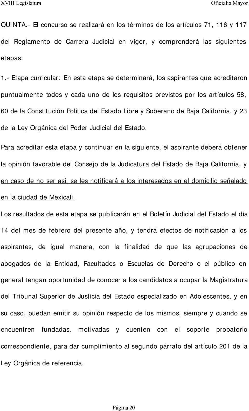Estado Libre y Soberano de Baja California, y 23 de la Ley Orgánica del Poder Judicial del Estado.