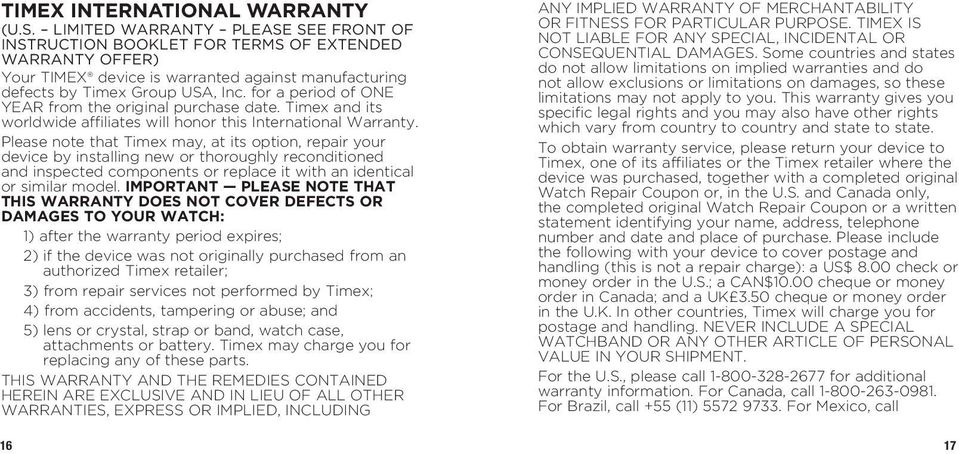 for a period of ONE YEAR from the original purchase date. Timex and its worldwide affiliates will honor this International Warranty.