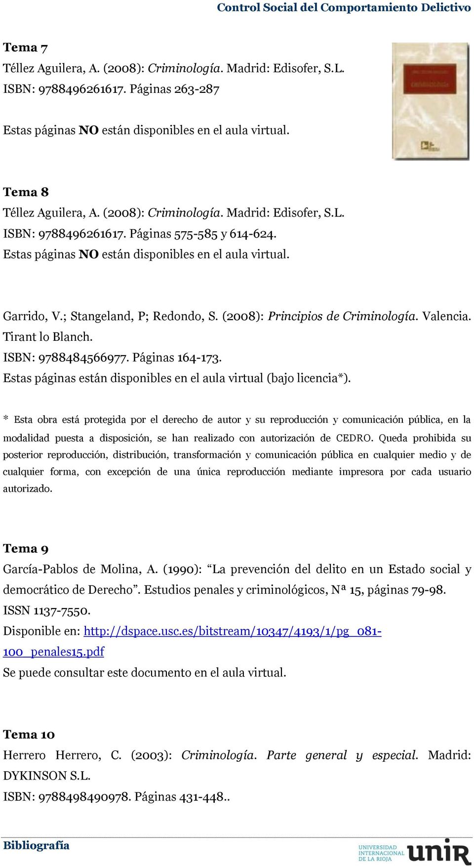 (2008): Principios de Criminología. Valencia. Tirant lo ISBN: 9788484566977. Páginas 164-173. Tema 9 García-Pablos de Molina, A.