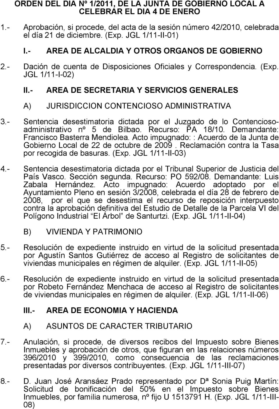 - AREA DE SECRETARIA Y SERVICIOS GENERALES A) JURISDICCION CONTENCIOSO ADMINISTRATIVA 3.- Sentencia desestimatoria dictada por el Juzgado de lo Contenciosoadministrativo nº 5 de Bilbao.