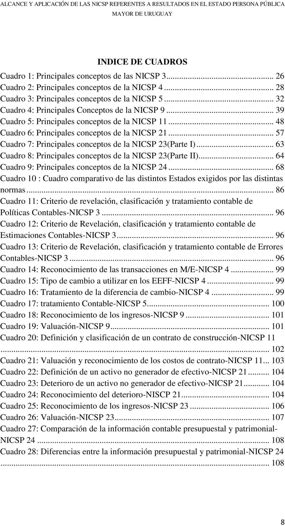 .. 57 Cuadro 7: Principales conceptos de la NICSP 23(Parte I)... 63 Cuadro 8: Principales conceptos de la NICSP 23(Parte II)... 64 Cuadro 9: Principales conceptos de la NICSP 24.