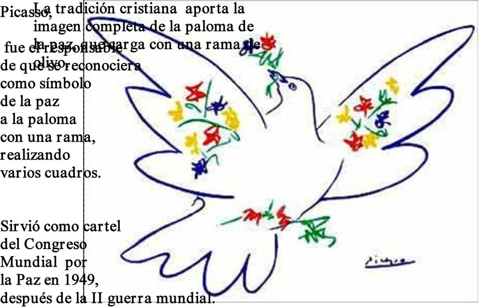 se reconociera como símbolo de la paz a la paloma con una rama, realizando varios
