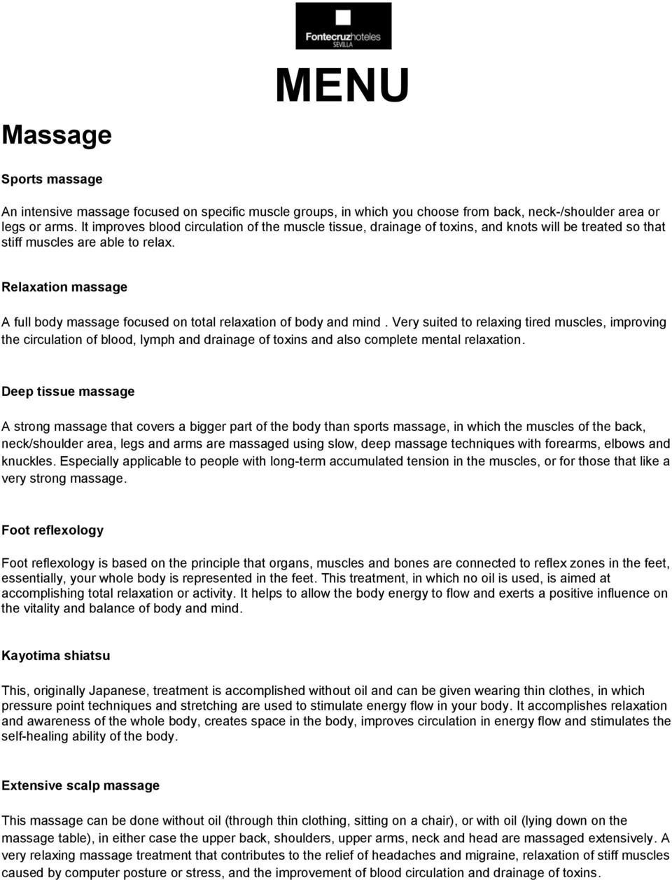 Relaxation massage A full body massage focused on total relaxation of body and mind.