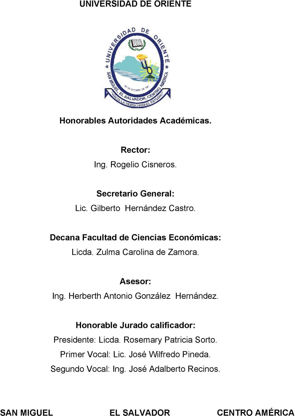 Herberth Antonio González Hernández. Honorable Jurado calificador: Presidente: Licda. Rosemary Patricia Sorto.