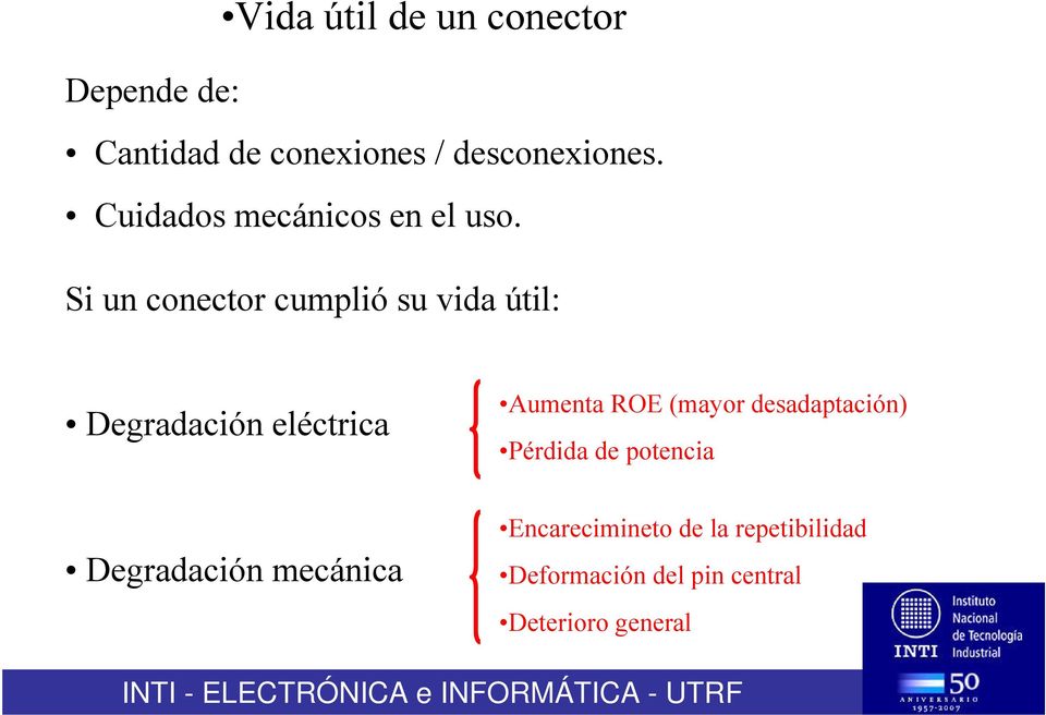 Si un conector cumplió su vida útil: Degradación eléctrica Degradación mecánica