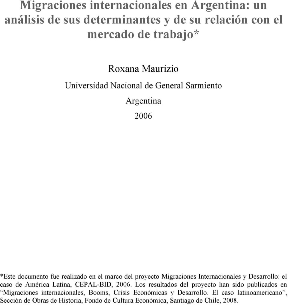 y Desarrollo: el caso de América Latina, CEPAL-BID, 2006.