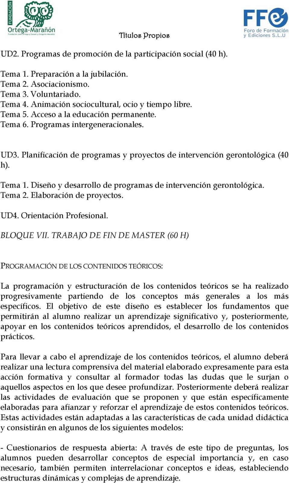 Diseño y desarrollo de programas de intervención gerontológica. Tema 2. Elaboración de proyectos. UD4. Orientación Profesional. BLOQUE VII.