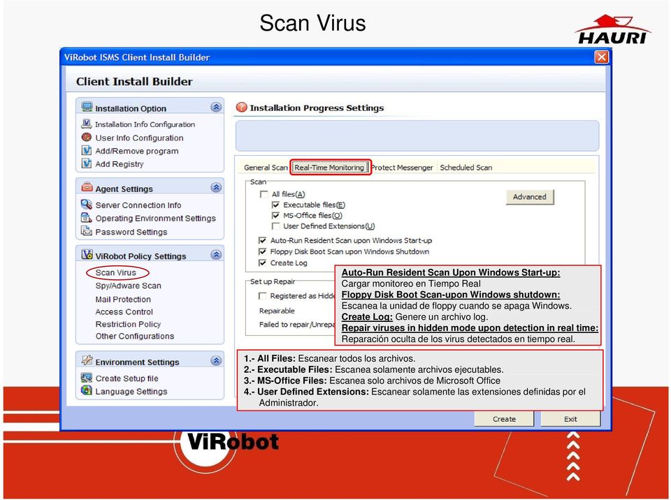 Repair viruses in hidden mode upon detection in real time: Reparación oculta de los virus detectados en tiempo real. 1.