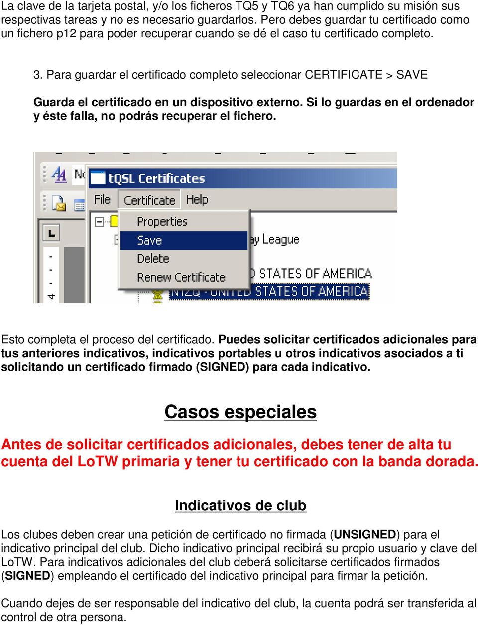 Para guardar el certificado completo seleccionar CERTIFICATE > SAVE Guarda el certificado en un dispositivo externo. Si lo guardas en el ordenador y éste falla, no podrás recuperar el fichero.