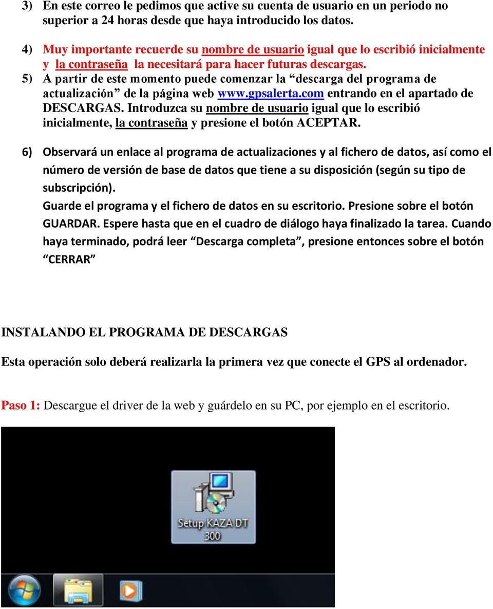 5) A partir de este momento puede comenzar la descarga del programa de actualización de la página web www.gpsalerta.com entrando en el apartado de DESCARGAS.
