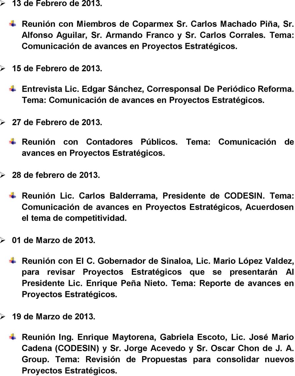 Reunión con Contadores Públicos. Tema: Comunicación de avances en Proyectos Estratégicos. 28 de febrero de 2013. Reunión Lic. Carlos Balderrama, Presidente de CODESIN.