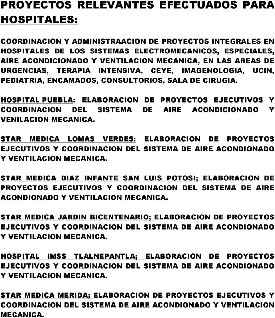 HOSPITAL PUEBLA: ELABORACION DE PROYECTOS EJECUTIVOS Y COORDINACION DEL SISTEMA DE AIRE ACONDICIONADO Y VENILACION MECANICA.