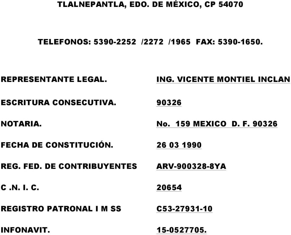 No. 159 MEXICO D. F. 90326 FECHA DE CONSTITUCIÓN. 26 03 1990 REG. FED.