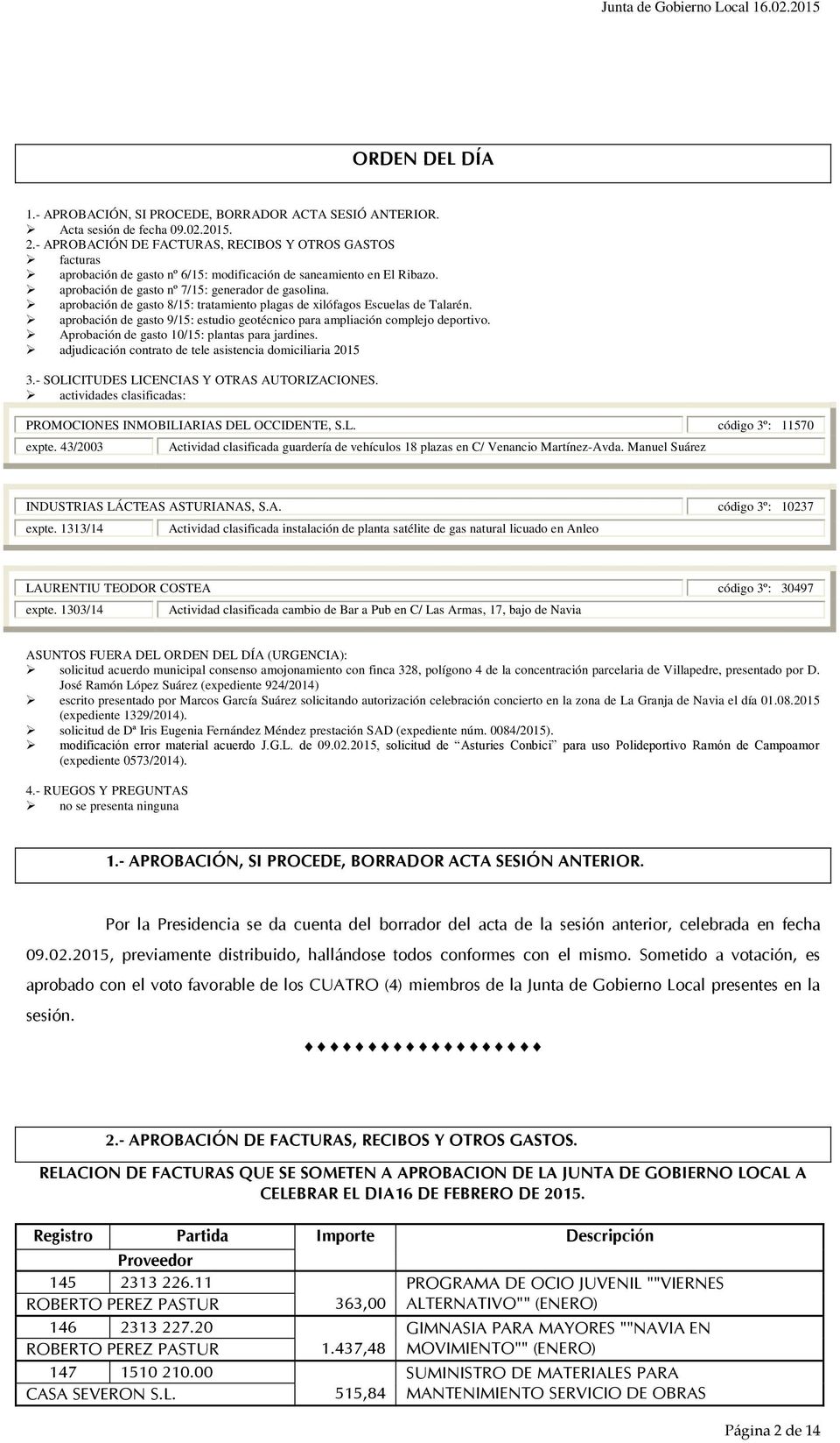aprobación de gasto 8/15: tratamiento plagas de xilófagos Escuelas de Talarén. aprobación de gasto 9/15: estudio geotécnico para ampliación complejo deportivo.