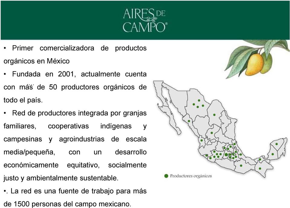 Red de productores integrada por granjas familiares, cooperativas indígenas y campesinas y agroindustrias de