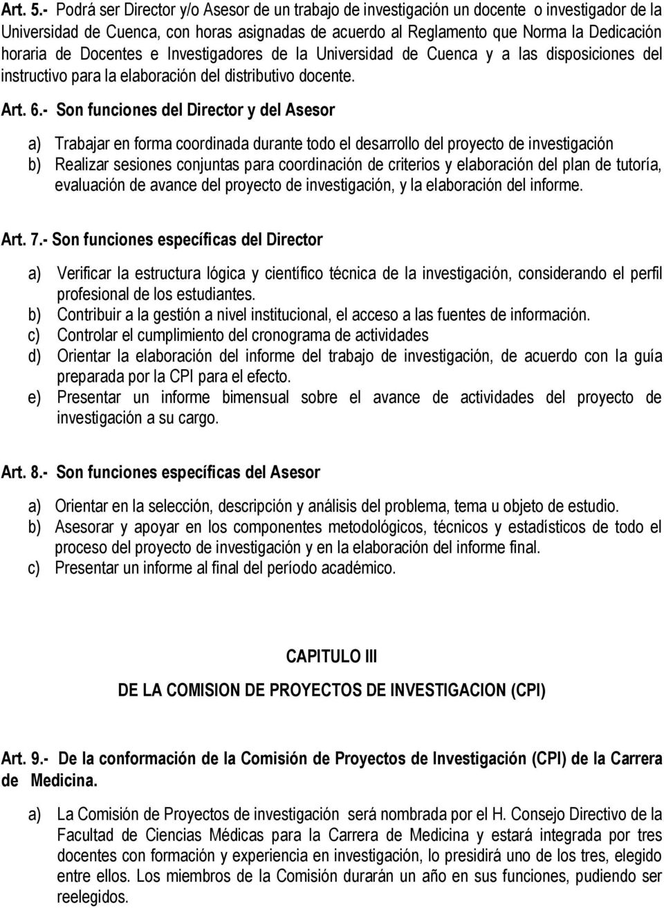 Docentes e Investigadores de la Universidad de Cuenca y a las disposiciones del instructivo para la elaboración del distributivo docente. Art. 6.