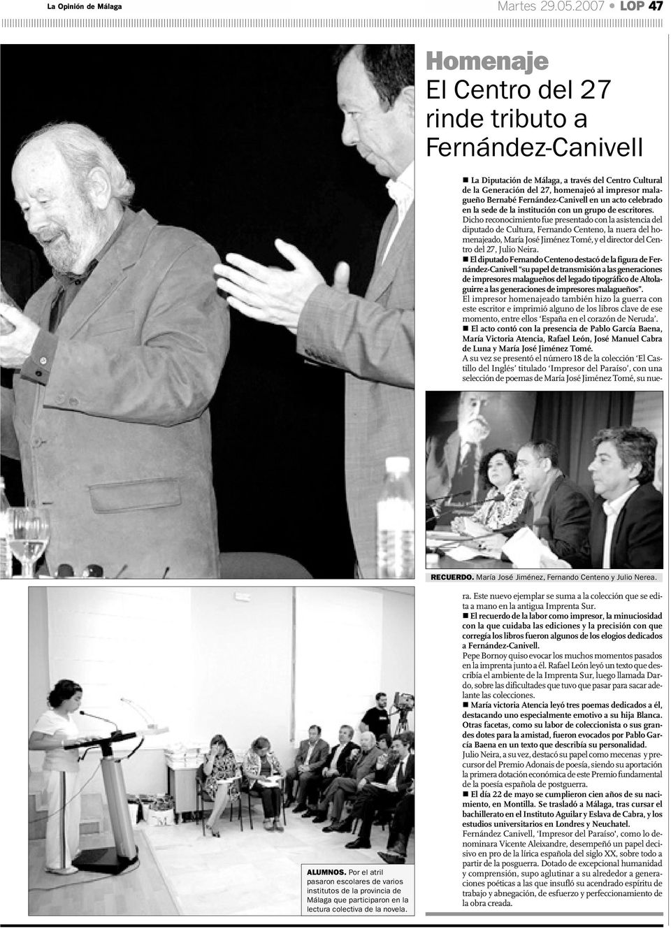 La Diputación de Málaga, a través del Centro Cultural de la Generación del 27, homenajeó al impresor malagueño Bernabé Fernández-Canivell en un acto celebrado en la sede de la institución con un