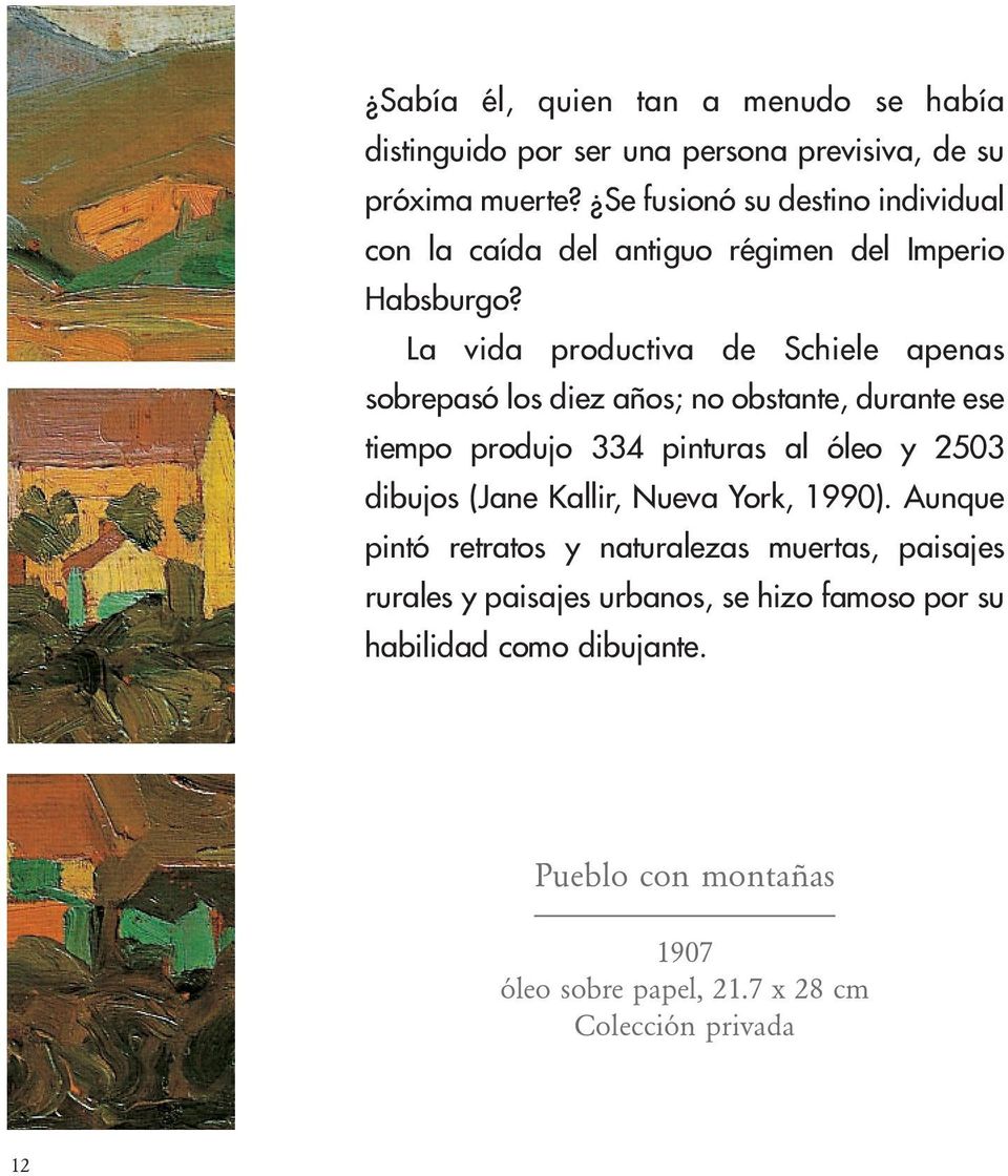 La vida productiva de Schiele apenas sobrepasó los diez años; no obstante, durante ese tiempo produjo 334 pinturas al óleo y 2503 dibujos