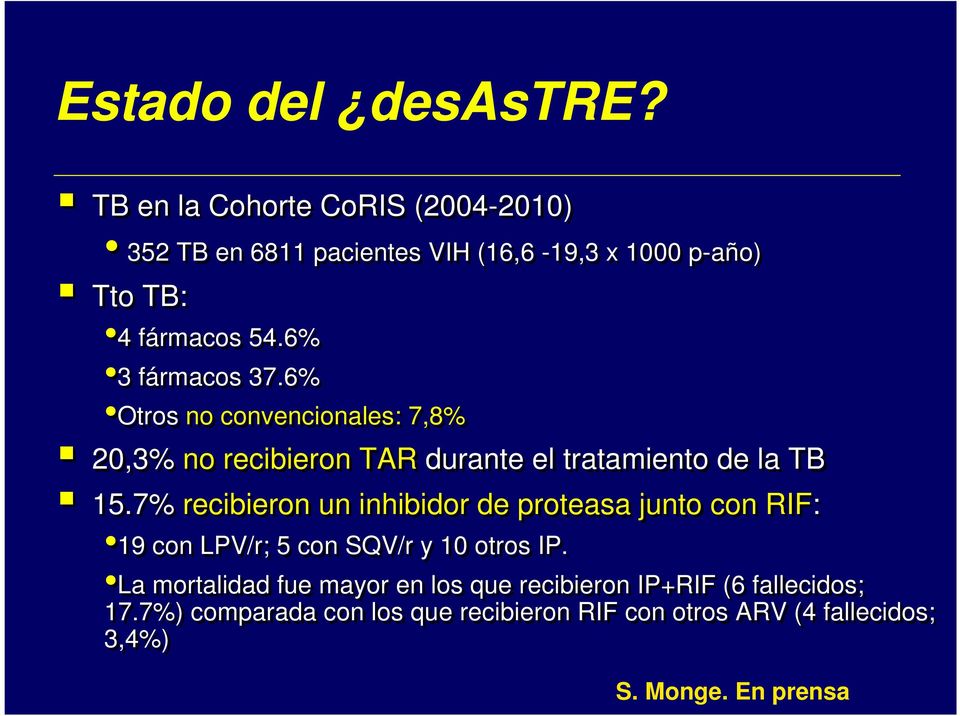 6% 3 fármacos 37.6% Otros no convencionales: 7,8% 20,3% no recibieron TAR durante el tratamiento de la TB 15.