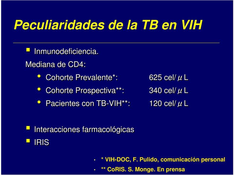 Pacientes con TB-VIH**: 625 cel/μl 340 cel/μl 120 cel/μl