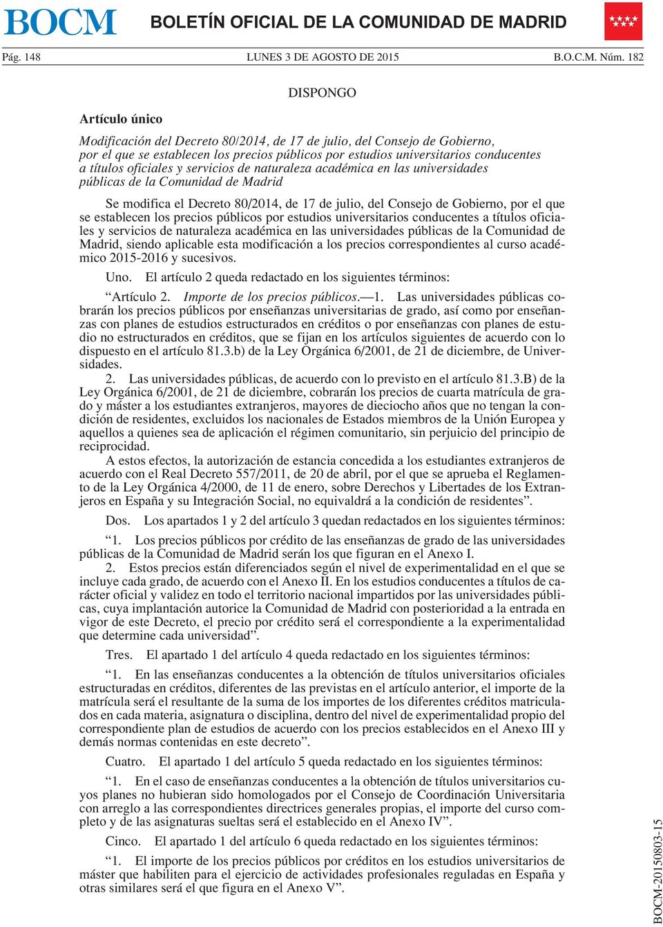 oficiales y servicios de naturaleza académica en las universidades públicas de la Comunidad de Madrid Se modifica el Decreto 80/2014, de 17 de julio, del Consejo de Gobierno, por el que se establecen