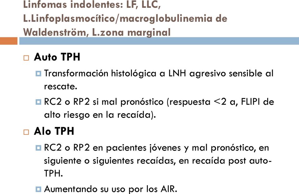 RC2 o RP2 si mal pronóstico (respuesta <2 a, FLIPI de alto riesgo en la recaída).