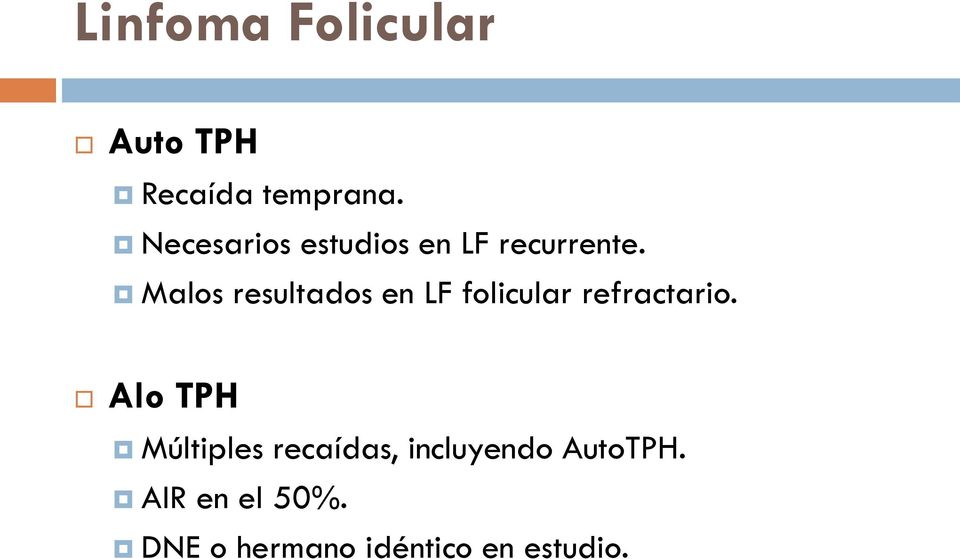 Malos resultados en LF folicular refractario.