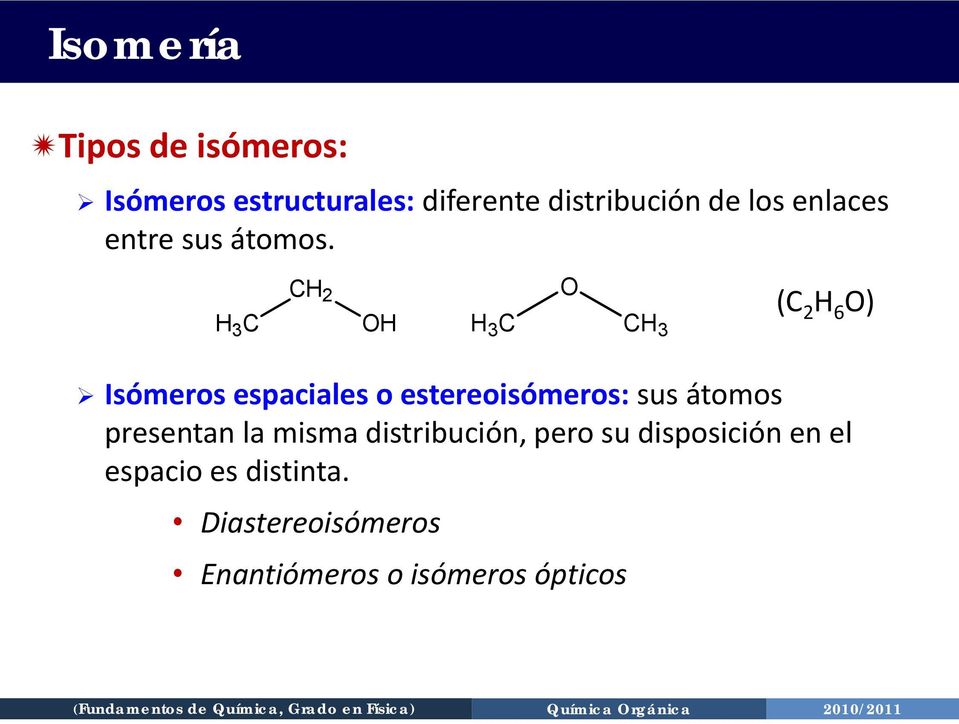 3 2 O 3 O 3 ( 2 6 O) Isómeros espaciales o estereoisómeros: sus átomos