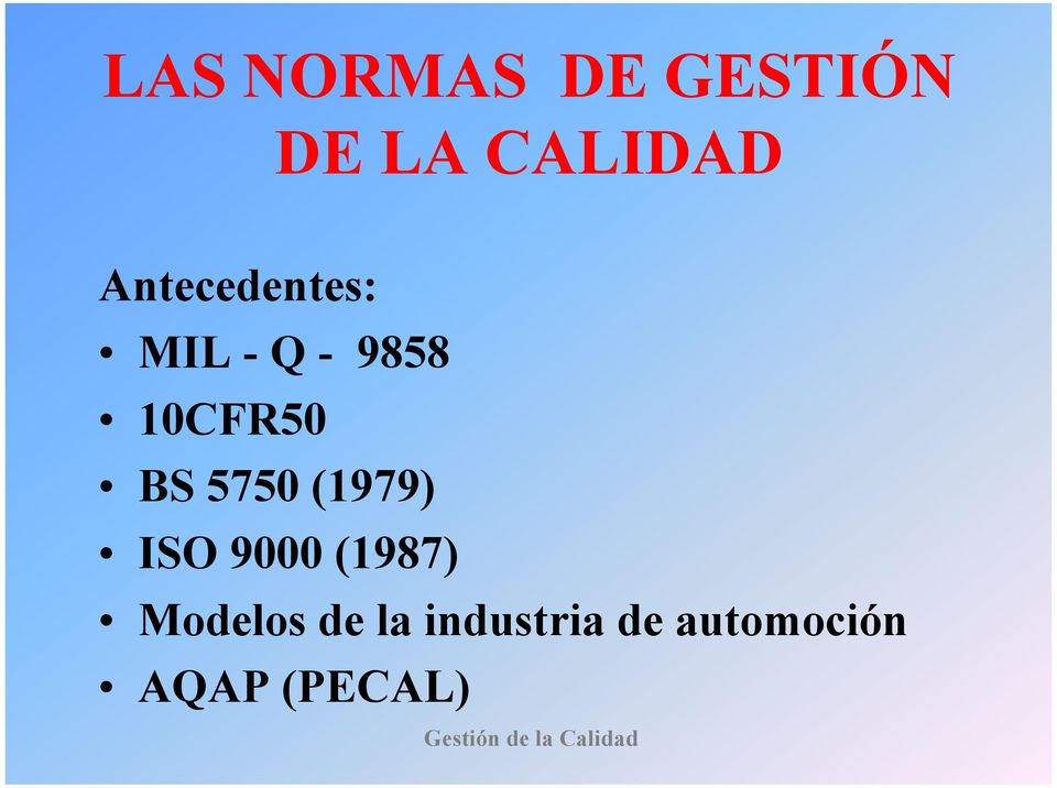 BS 5750 (1979) ISO 9000 (1987) Modelos