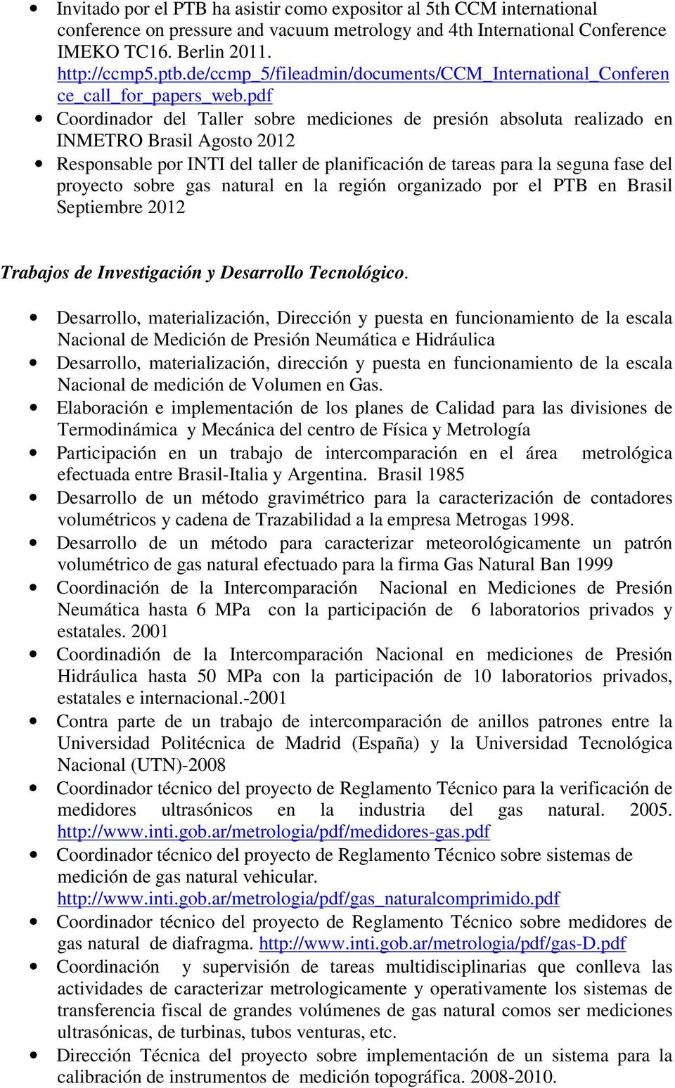 pdf Coordinador del Taller sobre mediciones de presión absoluta realizado en INMETRO Brasil Agosto 2012 Responsable por INTI del taller de planificación de tareas para la seguna fase del proyecto